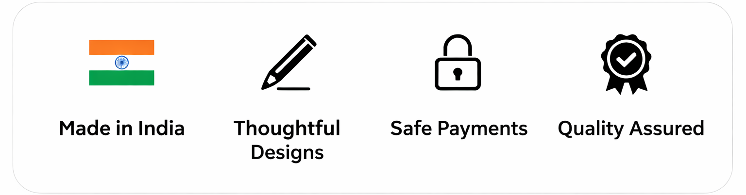 Made in India | Thoughtful Designs | Safe Payments | Quality Assured